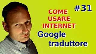 Come usare Internet  31 Google traduttore [upl. by Anilra]