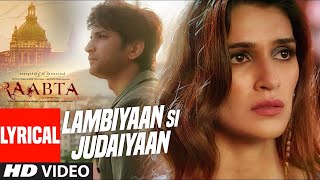 Lambiyan Si Judaiyan Lyrics Arijit Singh Raabta 2017 Lyrical Video [upl. by Malka]