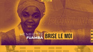 HENRIETTE FUAMBA  BRISE LE MOI  Lyrics [upl. by Gehman487]