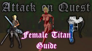 Attack on Quest  Female Titan  Boss Titan Guide [upl. by Leamhsi9]