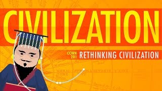 Rethinking Civilization  Crash Course World History 201 [upl. by Yboc]