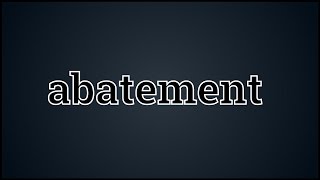 What Abatement Means [upl. by Kafka28]