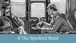 8 The Speckled Band from The Adventures of Sherlock Holmes 1892 Audiobook [upl. by Anauqal]