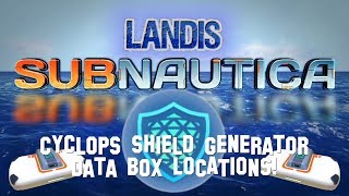 Cyclops Shield Generator Data Box Locations  Subnautica Guide ZP [upl. by Lorola]