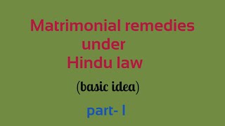 Matrimonial Remedies under hindu law  Part I basic idea [upl. by Aicrag]